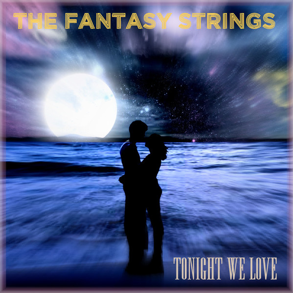 The Fantasy Strings - Tonight We Love (1993)